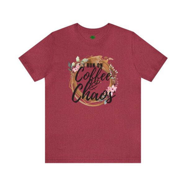 I Run on Coffee and Chaos Unisex Tee - Image 74