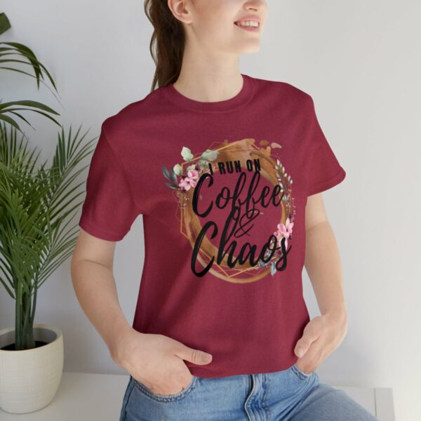 I Run on Coffee and Chaos Unisex Tee - Image 81