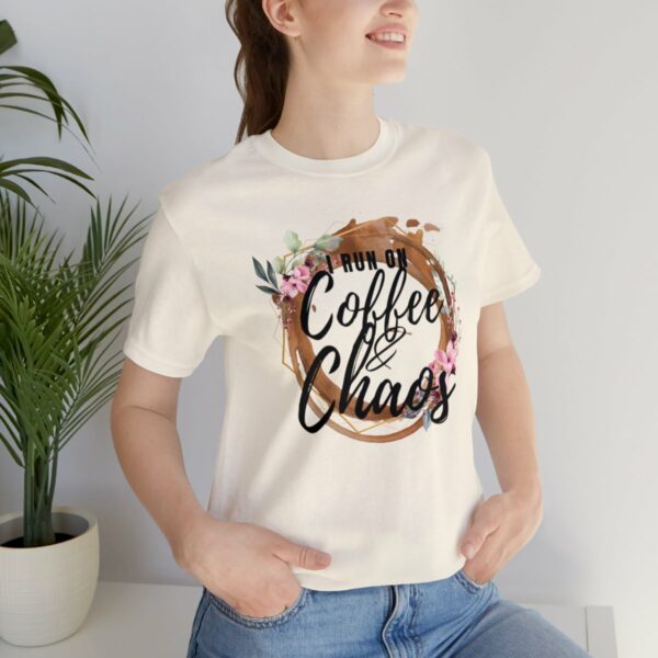 I Run on Coffee and Chaos Unisex Tee - Image 45