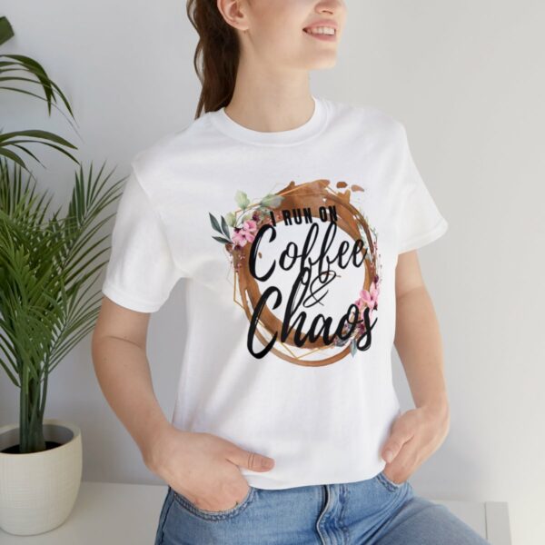 I Run on Coffee and Chaos Unisex Tee - Image 21