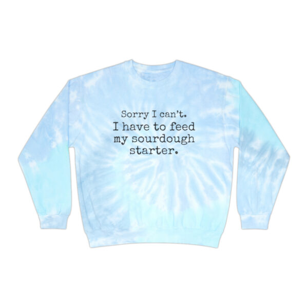 Unisex Tie-Dye Sorry I Can't Sourdough Sweatshirt - Image 7